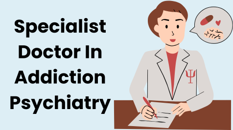 Specialist doctor in Addiction Psychiatry